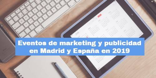 eventos de marketing y publicidad en Madrid y España en 2019