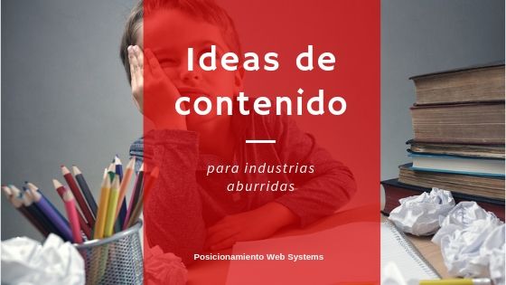 encontrar ideas de contenido para industrias aburridas