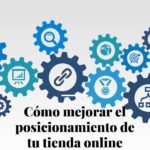 Cómo mejorar el posicionamiento de tu tienda online (1)