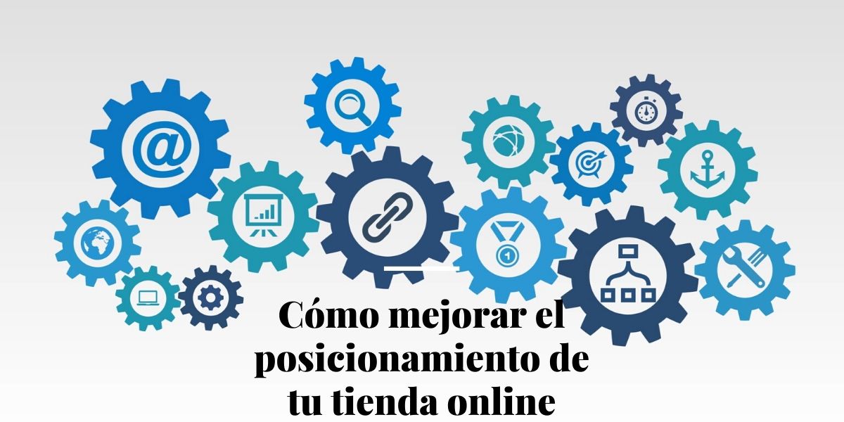 Cómo mejorar el posicionamiento de tu tienda online (1)