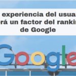 la experiencia del usuario será un factor del ranking de google