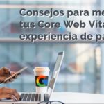 Consejos para mejorar tus Core Web Vitals (1)