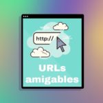Consejos para crear URLs amigables con el SEO