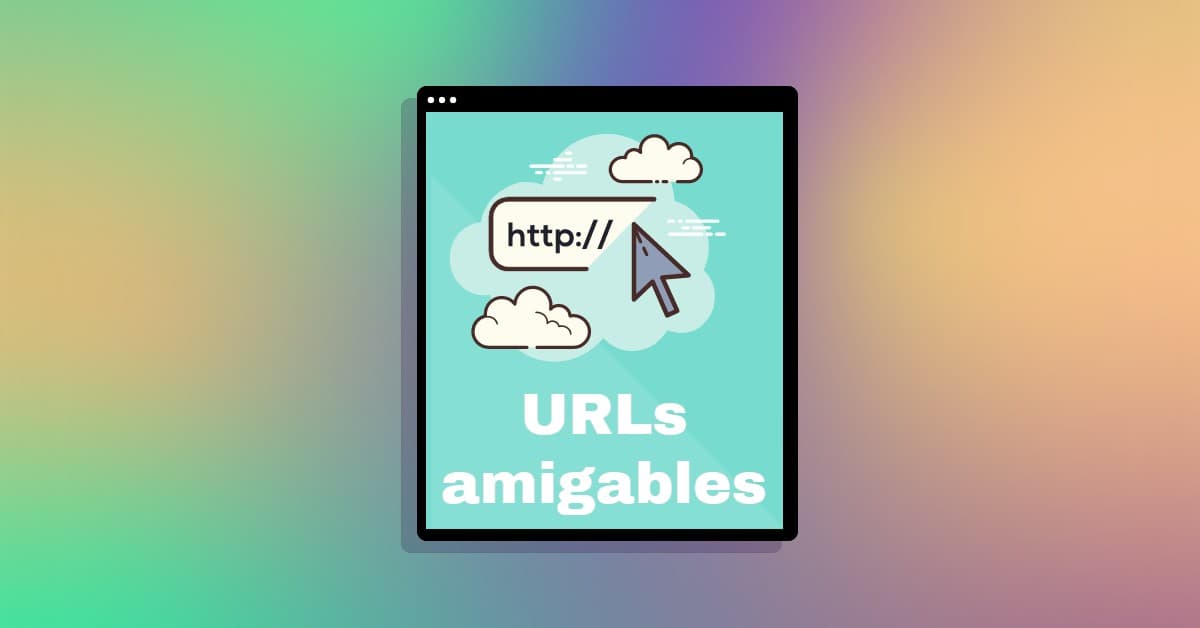 Consejos para crear URLs amigables con el SEO